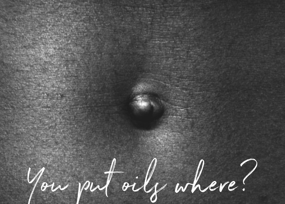 Why Applying Essential Oils to Your Belly Button Works So Well